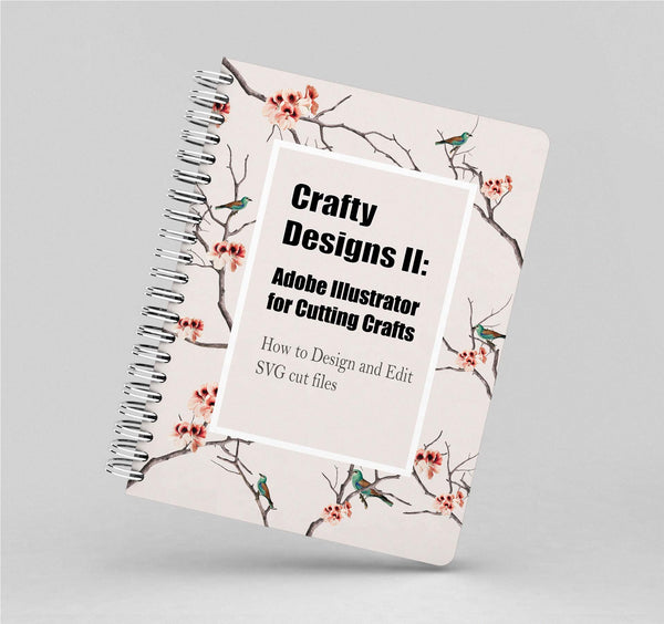 Crafty Designs II- Adobe Illustrator for Cutting Crafts